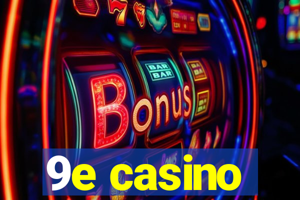 9e casino